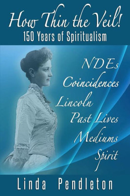 How Thin The Veil! 150 Years Of Spiritualism