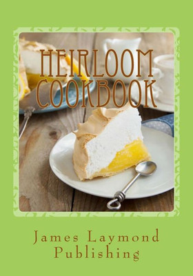 Heirloom Cookbook: Your Family Recipes