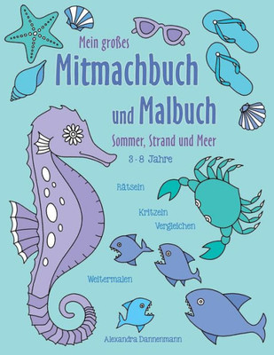 Mein GroBes Mitmachbuch Und Malbuch - Sommer, Strand Und Meer: RAtseln, Kritzeln, Weitermalen. Fur Kinder Von 3 - 8 Jahren. (German Edition)