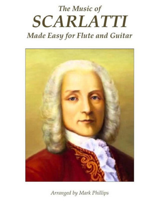 The Music Of Scarlatti Made Easy For Flute And Guitar