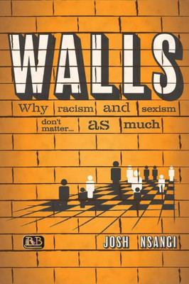 Walls: Why Racism And Sexism Don'T Matter...As Much