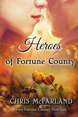 Heroes Of Fortune County (Fortune County Novellas)