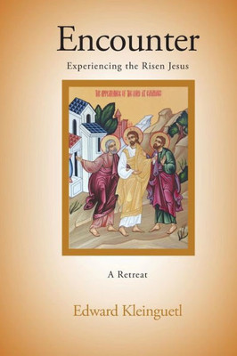 Encounter: Experiencing The Risen Jesus (A Retreat)