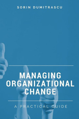 Managing Organizational Change: A Practical Guide (Productivity)