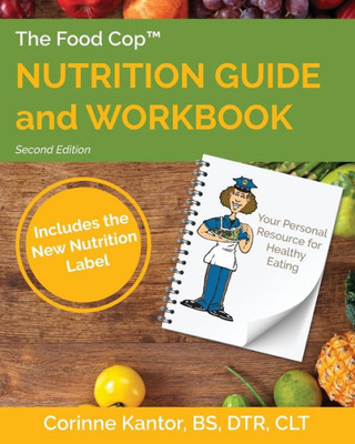 The Food Cop: Nutrition Guide And Workbook: Your Personal Resource For Healthy Eating