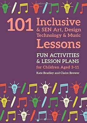 101 Inclusive and SEN Art, Design Technology and Music Lessons (101 Inclusive and SEN Lessons)