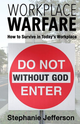 Workplace Warfare: How To Survive In Today's Workplace