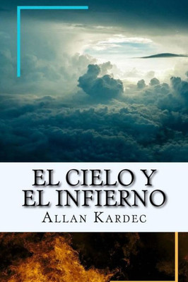 El Cielo Y El Infierno-La Justicia Divina Segun El Espiritismo (Spanish) Edition (Spanish Edition)