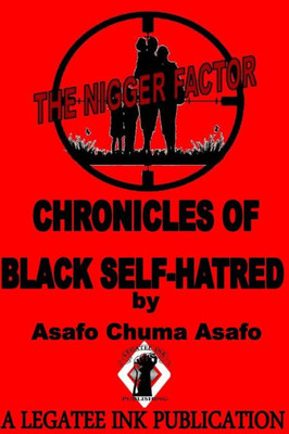 The Nigger Factor: Chronicles Of Black Self-Hatred