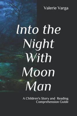 Into The Night With Moon Man: Children's Story And Discussion Guide