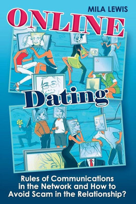 Online Dating: Rules Of Communications In The Network And How To Avoid Scam In T