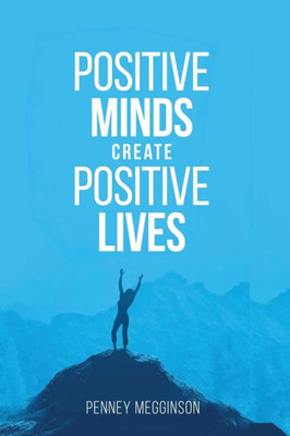 Positive Minds Create Positive Lives