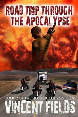 Road Trip Through The Apocalypse (The Hoshoku Chronicles) (Volume 2)