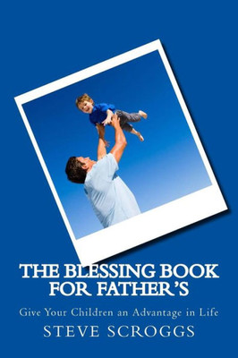 The Blessing Book For Father's: On Father's Day, Let Your Children Receive A Blessing