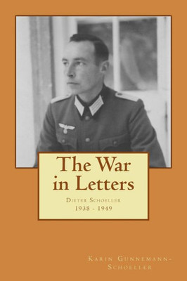 The War In Letters: Dieter Schoeller 1938-49