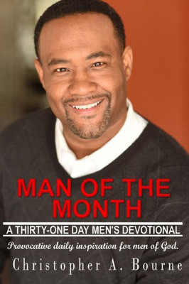 Man Of The Month: A Thirty-One Day Men's Devotional