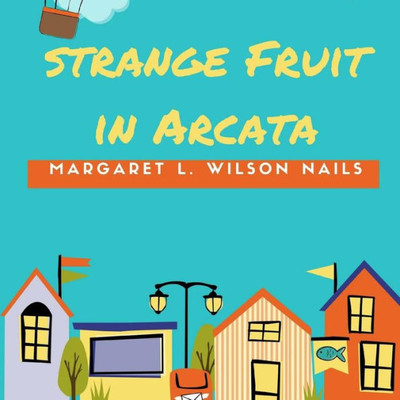 Strange Fruit In Arcata