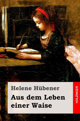 Aus Dem Leben Einer Waise (German Edition)