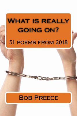 What Is Really Going On?: 51 Poems From 2018