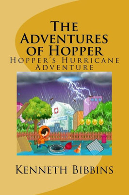 The Adventures Of Hopper: Hopper's Hurricane Adventure (Hopper's Hurricane Adventures) (Volume 1)