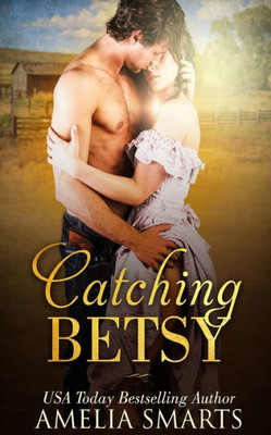 Catching Betsy (Mail-Order Grooms) (Volume 2)