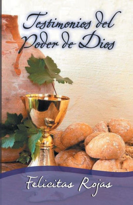 Testimonios Del Poder De Dios (Spanish Edition)