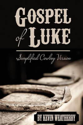 Gospel Of Luke: Simplified Cowboy Version