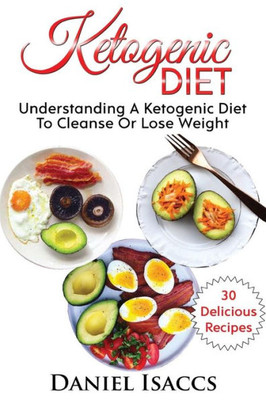 Ketogenic Diet: Guide To Ketogenic Diet, With Ketogenic Recipes To Lose Weight Fast And Naturally. Low Carb Cookbook For Weight Loss