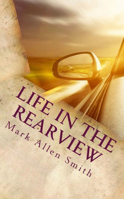 Life In The Rearview: (Or What I Didn'T Know Then)