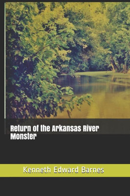 Return Of The Arkansas River Monster
