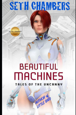 Beautiful Machines: Tales Of The Uncanny