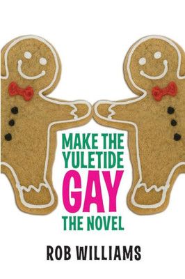 Make The Yuletide Gay: The Novel