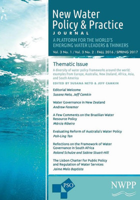 New Water Policy And Practice: Vol. 3, No. 1 & 2, Fall 2016/Spring 2017: Water Policy Frameworks From Around The World