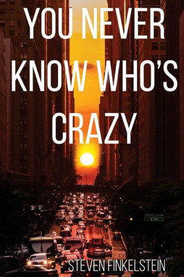 You Never Know Who's Crazy