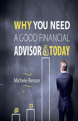 Why You Need A Good Financial Advisor Today!
