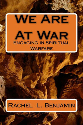 We Are At War: Engaging In Spiritual Warfare