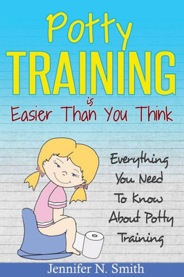 Potty Training: Everything You Need To Know About Potty Training