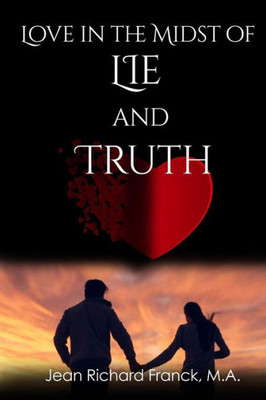 Love In The Midst Of Lie And Truth
