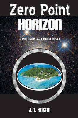 Zero Point Horizon: A Philosophy Fiction Novel