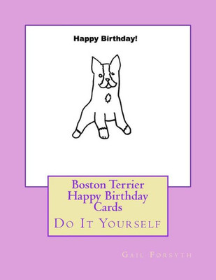 Boston Terrier Happy Birthday Cards: Do It Yourself