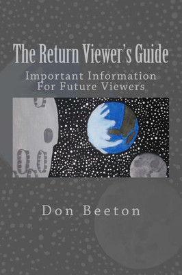 The Return Viewer's Guide: Important Information For Future Viewer's
