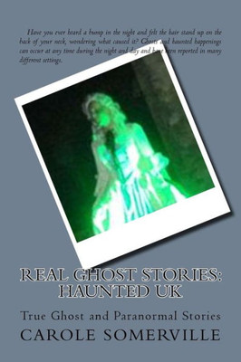 Real Ghost Stories: Haunted Uk: True Ghost And Paranormal Stories