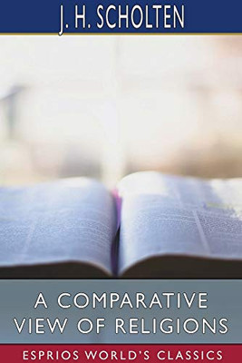 A Comparative View of Religions (Esprios Classics)