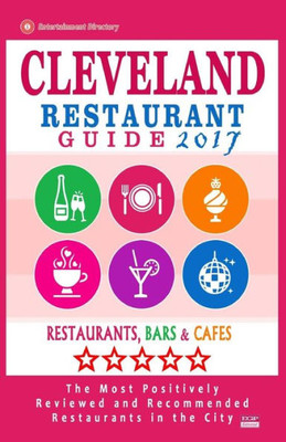 Cleveland Restaurant Guide 2017: Best Rated Restaurants In Cleveland, Ohio - 500 Restaurants, Bars And Cafés Recommended For Visitors, 2017