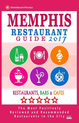 Memphis Restaurant Guide 2017: Best Rated Restaurants In Memphis, Tennessee - 500 Restaurants, Bars And Cafés Recommended For Visitors, 2017