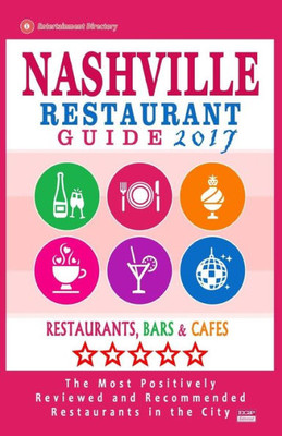 Nashville Restaurant Guide 2017: Best Rated Restaurants In Nashville, Tennessee - 500 Restaurants, Bars And Cafés Recommended For Visitors, 2017
