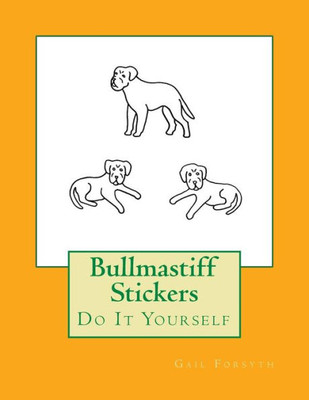 Bullmastiff Stickers: Do It Yourself