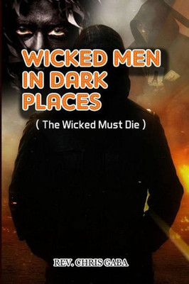 Wicked Men In Dark Places: The Wicked Must Die