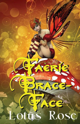 Faerie Brace-Face: A Novel (Faerie Brace-Face Trilogy)