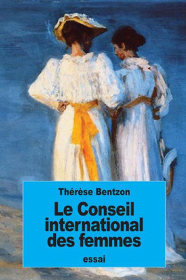 Le Conseil International Des Femmes (French Edition)